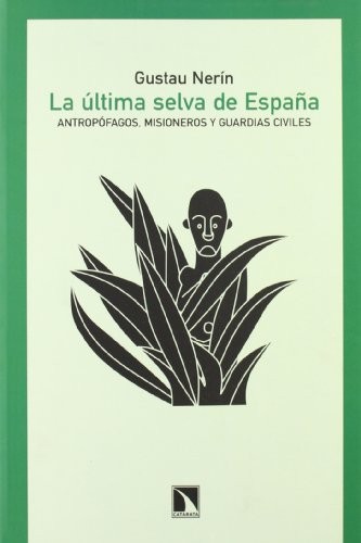 Portada de La última selva de España: antropófagos, misioneros y guardias civiles