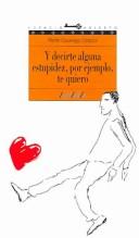 Portada de Y decirte alguna estupidez, por ejemplo, te quiero